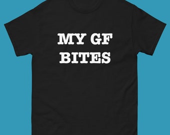 My Girlfriend Bites T-Shirt, Funny Girlfriend Shirt, My GF Bites Tee Shirt