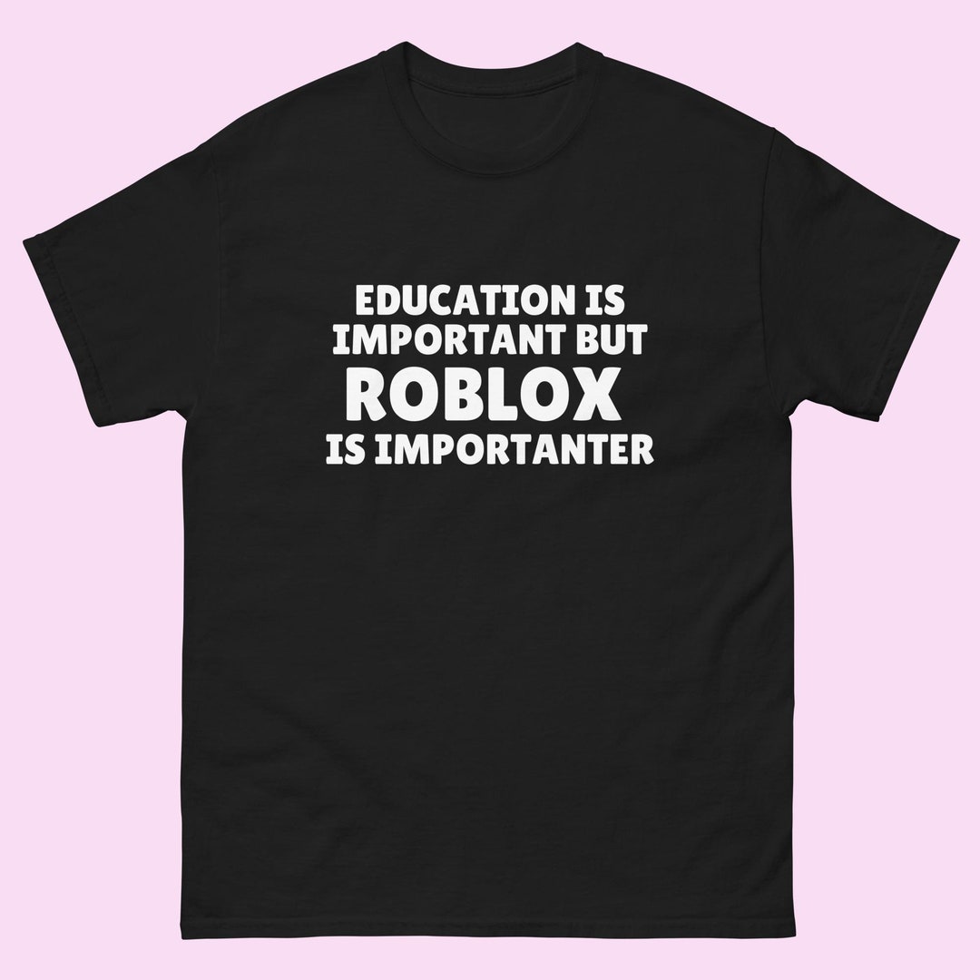 Education Is Important But Robotics Is Importanter T Shirt Education Is Important But Robotics Is Importanter T Shirt
