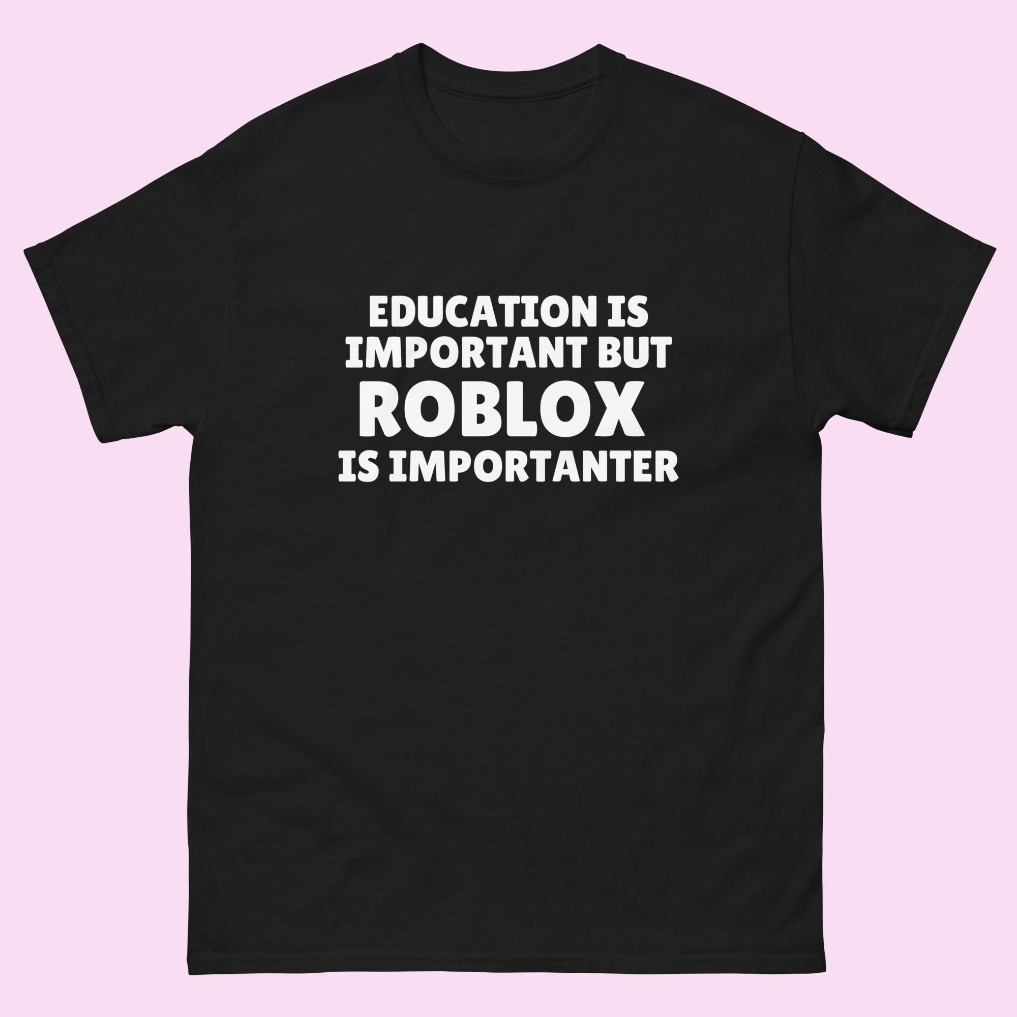 Education Is Important But Robotics Is Importanter T Shirt Education Is Important But Robotics Is Importanter T Shirt