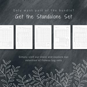 May include: Four printable fitness log pages with a black and white design. The pages include sections for tracking weight, water intake, and daily progress. The text on the image reads "Only want part of the bundle? Get the Standalone Set".