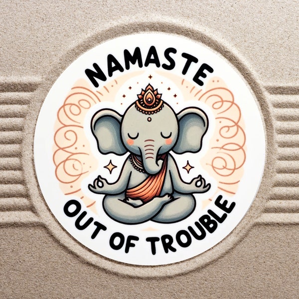 Whimsical Elephant Yoga Sticker - 'Namaste Out of Trouble' - Meditation, Mindfulness, Humorous Decal"