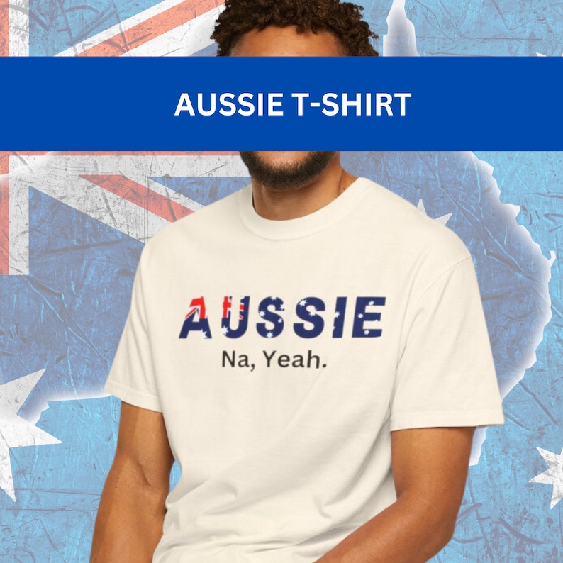 Australian theme t shirt with flag inside letters A U S S I E and Na,yeah written underneath which is aussie slang.