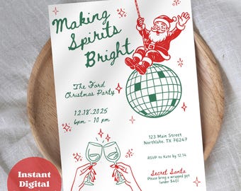 May include: A festive Christmas party invitation with a white background and green and red illustrations. The text "Making Spirits Bright" is at the top, with party details, date, time, and address. Santa Claus is shown on a disco ball.