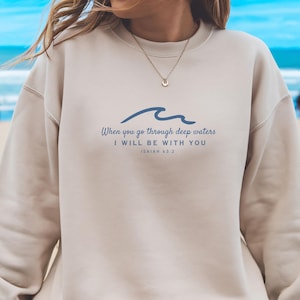 Isaiah 43 2 Sweatshirt Deep Waters Sweatshirt Isaiah 43 Long Sleeve Beachy Sweatshirt Spiritual Sweatshirt Oceancore Ocean Inspired Style