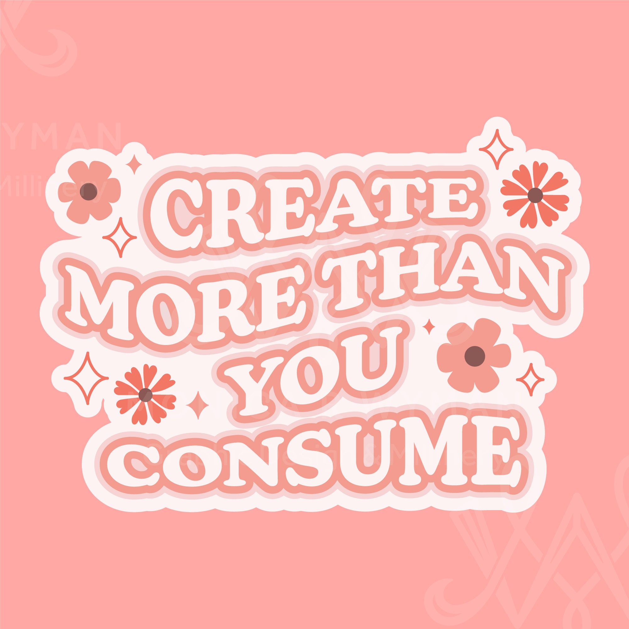 Create More Than You Consume Sticker Art Create Creative Sticker Decal