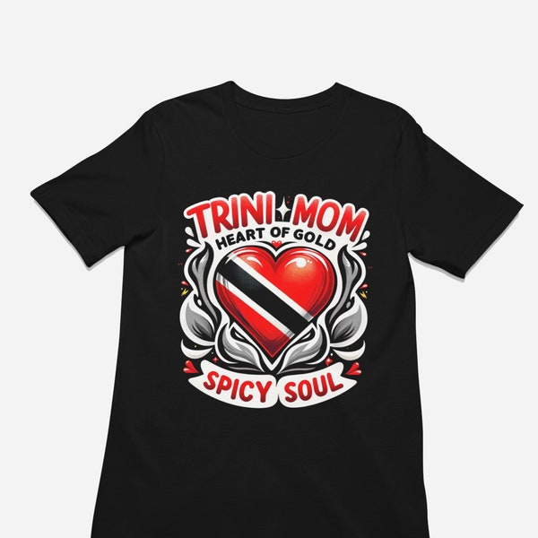 Trini Mom T-Shirt - Heart of Gold, Spicy Soul - Trinidad and Tobago Flag Colors - Cultural Pride Tee - Mother's Day Gift - Caribbean Apparel