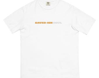 Comfort Colors, Saved-ish Soul Full of Christ Unisex Heavyweight T-shirt