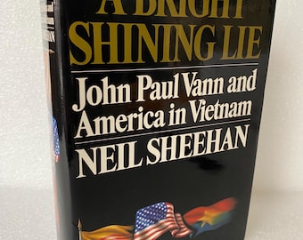 A Bright Shining Lie: John Paul Vann and America in Vietnam" by Neil Sheehan - Hardcover History Book