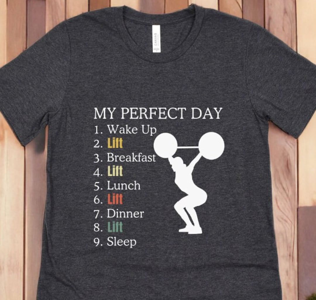 My Perfect Day...lift Weights Funny Shirt for Female Weight Lifter, Gym