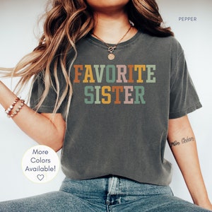 Favorite Sister Shirt, Cute Birthday Gift for Sister, Funny Sister Gift, Comfort Colors Sister TShirt, Sister In Law's Birthday Gift Shirt