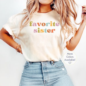 Favorite Sister Shirt, Cute Birthday Gift for Sister, Funny Sister Gift, Comfort Colors Sister TShirt, Sister In Law's Birthday Gift Shirt