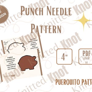 May include: A brown and white printable pattern for a 4 inch punch needle project. The pattern is for a pig and includes the text "Puerquito Pattern" and "Knitted Knot".