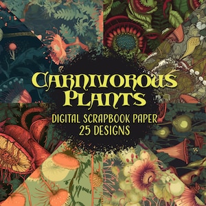 May include: A digital scrapbook paper collection featuring 25 designs of carnivorous plants. The designs are illustrated in a vintage style with intricate details and vibrant colours.