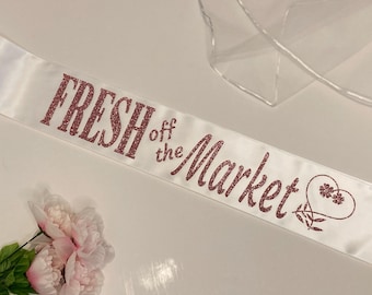 Fresh Off The Market Sash, Bachelorette party sash, Bach party gift, For the Bride to be, Garden Theme, Garden Party