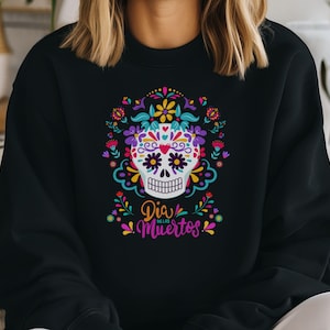 Day of the Dead Black Sweatshirt Gift for Her Dia de los Muertos Top Sugar Skull Colorful Floral Hoodie Mexican Festival Pullover Crewneck