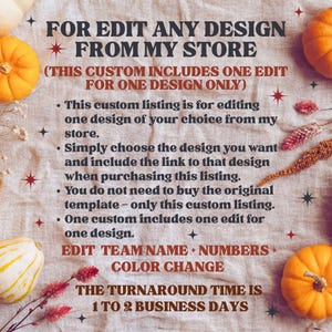 May include: A digital information graphic with dark text on a light linen background, surrounded by orange pumpkins and dried floral sprigs. The text reads: FOR EDIT ANY DESIGN FROM MY STORE, THIS CUSTOM INCLUDES ONE EDIT FOR ONE DESIGN ONLY.