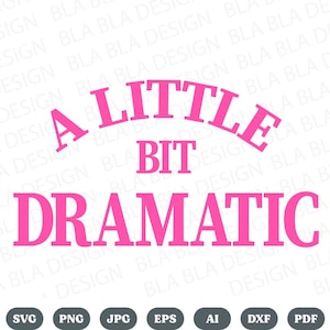 Ein bisschen dramatische svg, ein bisschen dramatische Cricut, ein bisschen dramatische Png, ein bisschen dramatische, Vektordatei, Silhouette