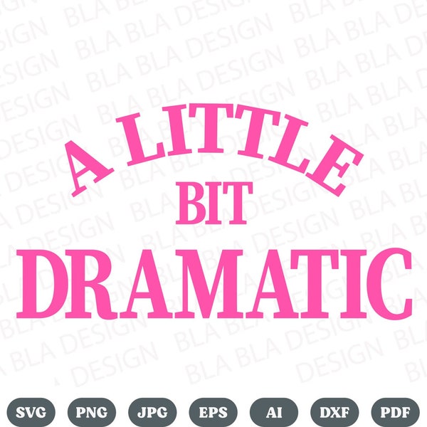 A Little Bit Dramatic Svg, A Little Bit Dramatic Cricut, A Little Bit Dramatic Png, A Little Bit Dramatic, Vector File, Silhouette