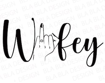 Wife Svg, Wifey Svg, Vector Cut file for Cricut, Silhouette, Wedding Ring Finger Svg, Pdf Png, Dxf, Decal, Sticker, Vinyl, Stencil, cricut
