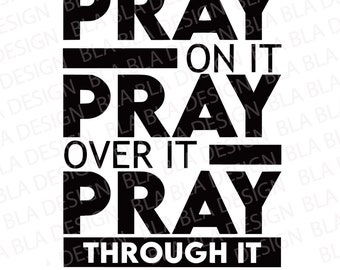 Pray On It Svg, Pray On It Png, Pray Over It Svg, Pray Svg, Christian Svg, Dxf, Cut File, Silhouette, Prayer Svg, Cricut, Digital Download