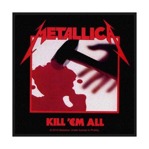 May include: A square fabric patch featuring the Metallica logo in red at the top. The central graphic shows a black hammer over a red blood splatter on a white dotted background. The text KILL 'EM ALL appears below, with copyright text at the bottom.