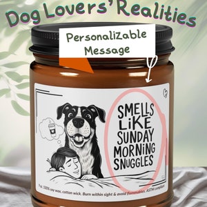 SNUGGLES | Custom Dog Lover Candle | Personalizable Scent & Message | Fun Punny Gift | Eco-Soy | &#39;Smells-Like&#39; Candle Series -1/2