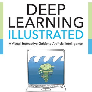 Deep Learning Illustrated | Digital Download | AI Concepts Explained Visually | Machine Learning Guide PDF