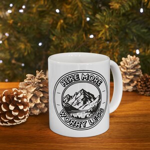 11oz Ceramic Hike More Worry Less Mug Gift for Hikers, Hiking Gift for Men an Women, Outdoor Mug, Hiking Coffee Cup, Camper Gift, Hiking Mug