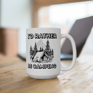 15oz Ceramic I&#39;d Rather Be Camping Mug Gift for Camping Lover, Camper Gifts, Camping Cup, Funny Camping Mug, Camping Mug for Him, Camper Mug