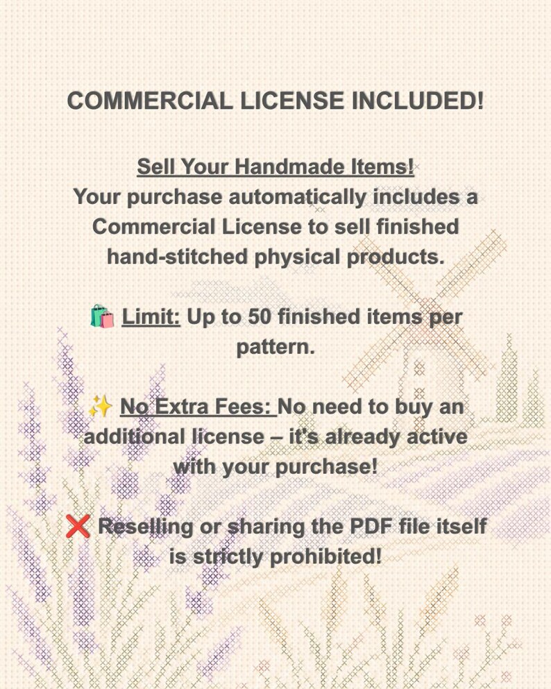 May include: A document with the text COMMERCIAL LICENSE INCLUDED! Sell Your Handmade Items! Your purchase automatically includes a Commercial License to sell finished hand-stitched physical products. Limit: Up to 50 finished items per pattern.