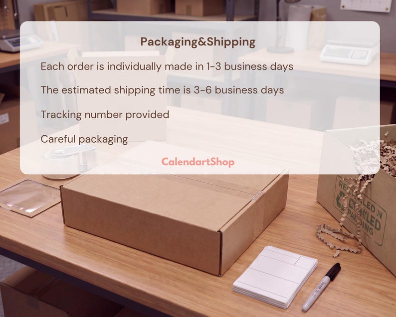 May include: A brown cardboard shipping box sits on a wooden table. Text on the image reads: Packaging&Shipping, Each order is individually made in 1-3 business days, The estimated shipping time is 3-6 business days, Tracking number provided, Careful packaging, CalendartShop.