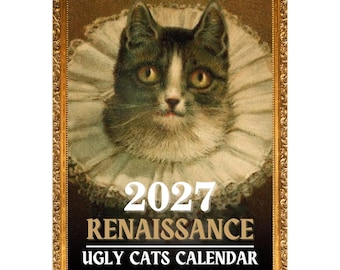 Op de afbeelding: Een wandkalender voor 2027 met een portret van een kat die een witte geplooide kraag draagt. De afbeelding is gevat in een sierlijke gouden lijst. De tekst luidt 2027 RENAISSANCE UGLY CATS CALENDAR 12 month wall calendar in witte en gouden letters.