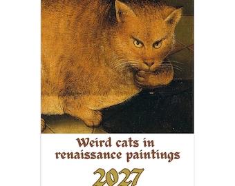 May include: A 2027 12-month wall calendar featuring a reproduction of a Renaissance painting of an orange tabby cat. The text on the calendar reads: Weird cats in renaissance paintings, 2027, 12 month calendar. The calendar has a metal spiral binding.