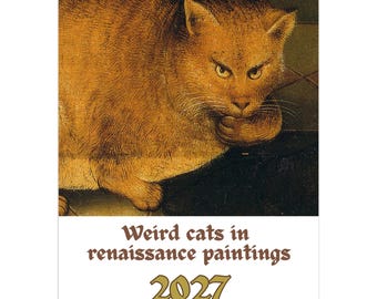 Op de afbeelding: Een 12-maanden wandkalender voor 2027 met een schilderij in renaissancestijl van een oranje cyperse kat. De tekst "Weird cats in renaissance paintings", "2027" en "12 month calendar" staat in een donkerbruin, gotisch lettertype op een witte achtergrond.