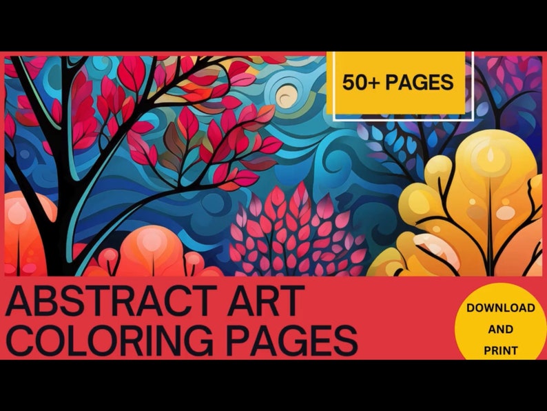 May include: A digital collection of abstract art coloring pages featuring a vibrant landscape with black tree silhouettes, red leaves, and golden foliage against a swirling blue background. The text reads 50+ PAGES, ABSTRACT ART COLORING PAGES, and DOWNLOAD AND PRINT.