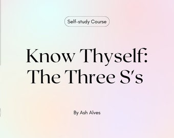 Know Thyself: The Three S’s Course