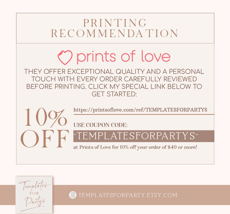 Peut inclure: Un graphique informatif rectangulaire intitul&eacute; PRINTING RECOMMENDATION avec le logo Prints of Love, du texte d&eacute;crivant leurs services, une URL et le code promo TEMPLATESFORPARTYS pour 10% de r&eacute;duction d&egrave;s 49 $ d'achat, avec un petit logo en bas.