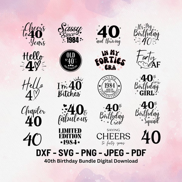 40th Birthday Bundle | Svg | Forty and Fabulous Digital Download | Its My Birthday 40 | Birthday Gifts For Her Svg | 40th Birthday Gift |