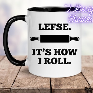 Lefse - It's How I Roll Coffee Mug | Norwegian Ceramic Cup | 11oz or 15oz | Kitchen Decor | Funny | Scandinavian | Lefse Lover