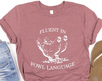 Funny Chicken Shirt, Fluent in Fowl Language Gift for Chicken, Lover Farmer Crazy Chicken, Funny Tshirt, Chicken Lover, Funny Gift