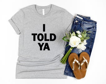 I Told Ya T-Shirt, I Told Ya Unisex Shirt, I Told Ya Sweatshirt, Funny Meme Shirt, Challengers Tee Movie, Challengers  Movie Sweatshirt