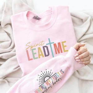 Spirit Lead Me Where My Trust Is Without Borders Sweatshirt, Christian Sweatshirt, Religious Sweatshirt, Christian Hoodie, Christian Apparel image 3
