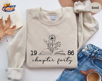 Chapter 40 1986 Sweatshirts For Women, Bookish 40th Birthday Gift For Book Lovers, Fortieth One More Chapter, Turning 40 Forty Years Old