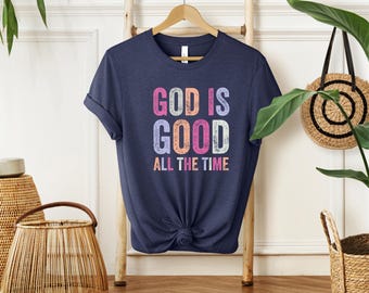 God Is Good All The Time Shirt for Christian, Christian Christmas Shirt, Faith Sweatshirt, Bible Verse Quote T-shirt, Religious Sweatshirt