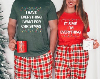 I Have Everything I Want For Christmas Shirt, It's Me I'm Everything Shirt, Couple Matching Sweatshirt for Christmas, Couple Matching Tee