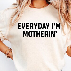 Comfort Colors Everyday I'm Motherin T-Shirt: Funny Mom Shirt
