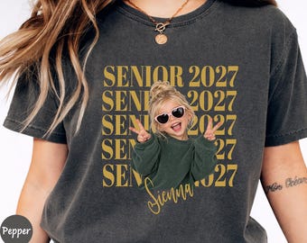 Comfort Colors® Custom Photo And Year Senior Shirt, Custom Graduate Picture Shirt, Senior Boy and Girl Shirt, Class of 2027 Graduation Gift