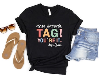Custom Dear Parents Tag You're It Shirt, Funny Teacher Shirt,  End of Year Grade Level Tee, Teacher Appreciation Gift, End of School Year