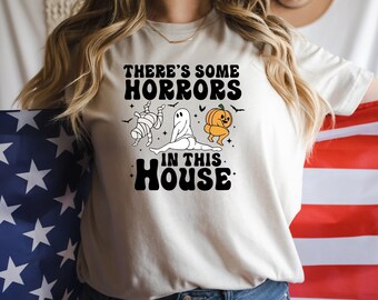 There’s Some Horrors In This House Shirt, Spooky Season Halloween Shirt,  Halloween Gifts, Halloween Pumpkin Shirt, Funny Halloween Shirt