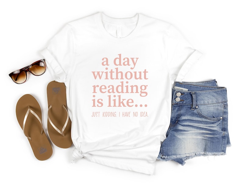 A Day Without Reading Shirt, Funny Book Lover Gift, Teacher Reading Tee, Bookish Shirt, Gift For Bookworm, Book Lover Shirt, Reading Shirt image 5
